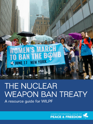 Nuclear Weapons Ban Treaty - A resource guide for WILPF