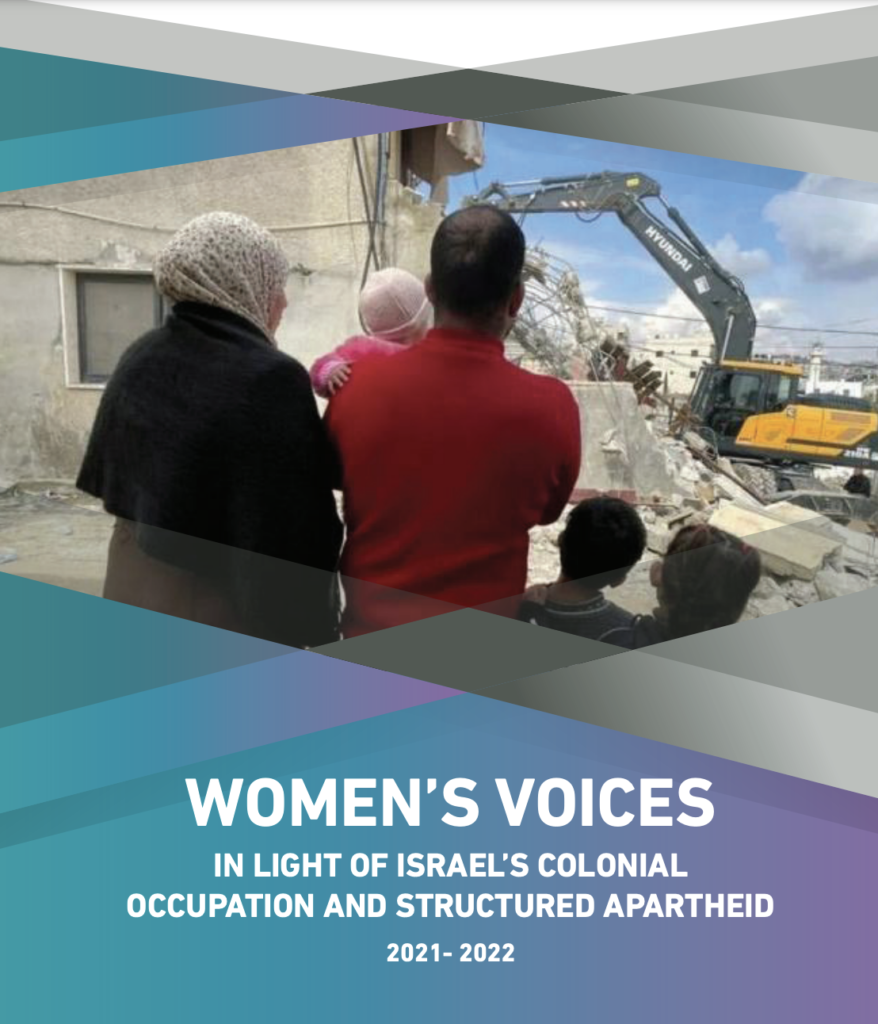WOMEN’S VOICES IN LIGHT OF ISRAEL’S COLONIAL OCCUPATION AND STRUCTURED APARTHEID
